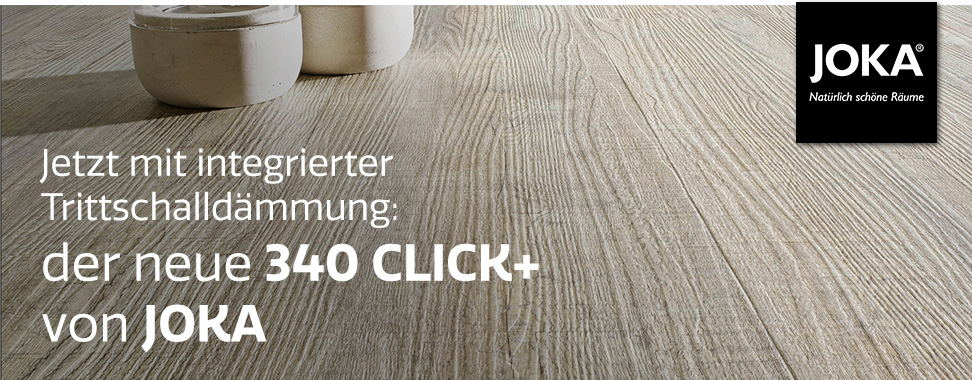 Jetzt mit integrierter Trittschalldämmung: Der neue 340 Click+ von JOKA bei belago.de
